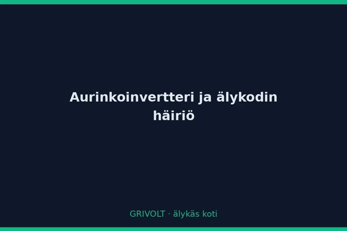 Aurinkoinvertteri häiritsee älykotia: Zigbee, wifi ja HAN-portti